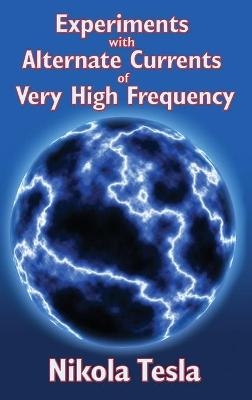 Experiments with Alternate Currents of Very High Frequency and Their Application to Methods of Artificial Illumination - Nikola Tesla