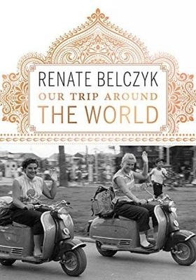 Our Trip Around the World - Renate Belczyk