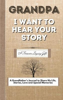 Grandpa, I Want To Hear Your Story - The Life Graduate Publishing Group