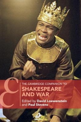 The Cambridge Companion to Shakespeare and War - 