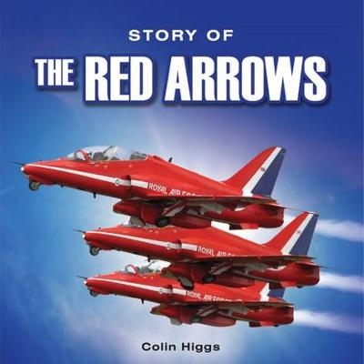 The Story of the Red Arrows - Colin Higgs