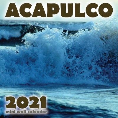Acapulco 2021 Mini Wall Calendar -  Just Be