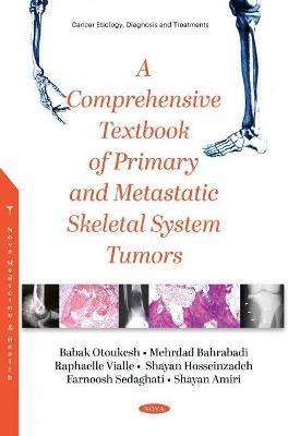 A Comprehensive Textbook of Primary and Metastatic Tumors of the Skeletal System - Babak Otoukesh