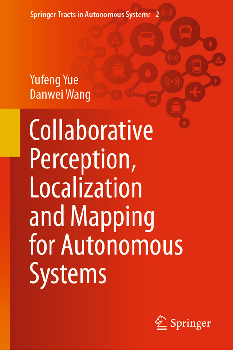 Collaborative Perception, Localization and Mapping for Autonomous Systems - Yufeng Yue, Danwei Wang