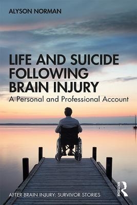 Life and Suicide Following Brain Injury - Alyson Norman