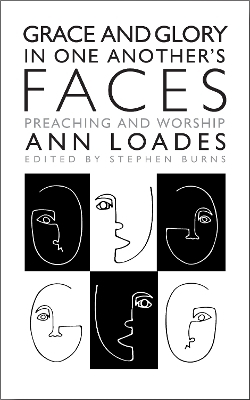 Grace and Glory in One Another's Faces - Ann Loades