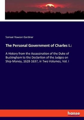 The Personal Government of Charles I - Samuel Rawson Gardiner