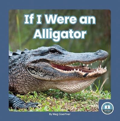 If I Were an Alligator - Meg Gaertner