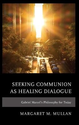 Seeking Communion as Healing Dialogue - Margaret M. Mullan