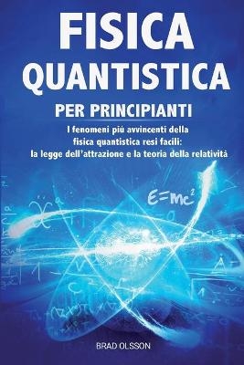 Fisica Quantistica Per Principianti - Brad Olsson