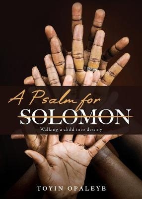 A Psalm for Solomon - Toyin Opaleye