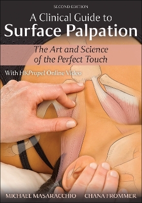 A Clinical Guide to Surface Palpation - Michael Masaracchio, Chana Frommer