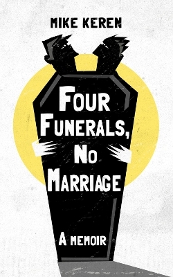 Four Funerals, No Marriage - Mike Keren