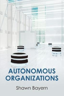 Autonomous Organizations - Shawn Bayern