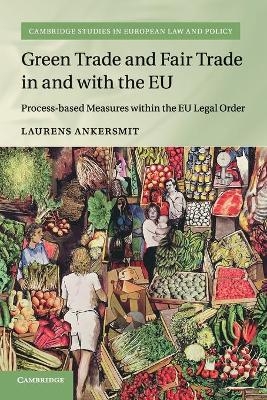 Green Trade and Fair Trade in and with the EU - Laurens Ankersmit