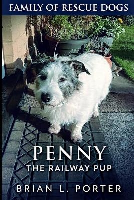 Penny The Railway Pup - Brian L Porter