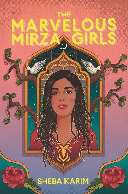 The Marvelous Mirza Girls - Sheba Karim