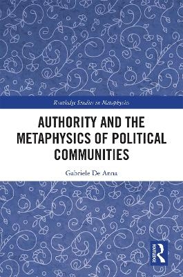 Authority and the Metaphysics of Political Communities - Gabriele De Anna