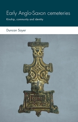 Early Anglo-Saxon Cemeteries - Duncan Sayer