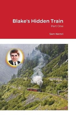 Blake's Hidden Train - Sam Nemri