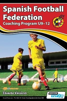 Spanish Football Federation Coaching Program U9-12 - Eduardo Valcarcel