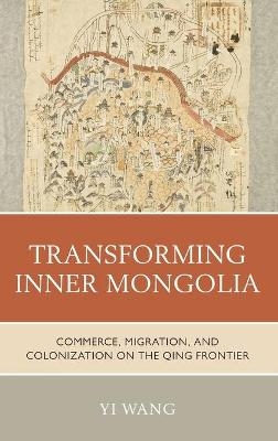 Transforming Inner Mongolia - Yi Wang