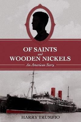Of Saints and Wooden Nickels - Harry Trumfio