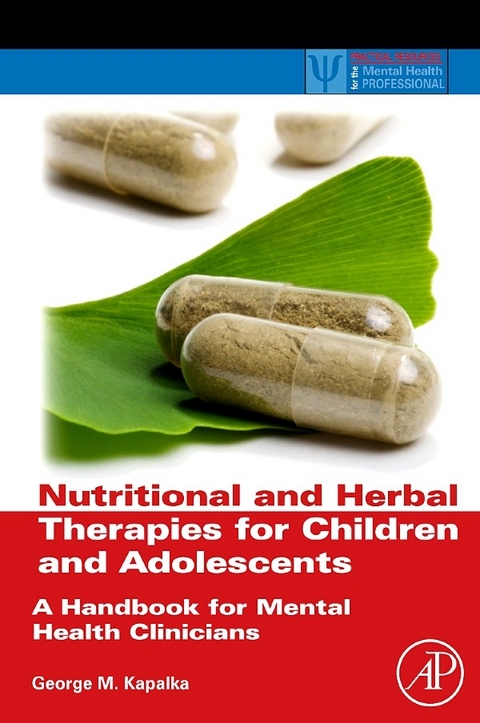 Nutritional and Herbal Therapies for Children and Adolescents -  George M. Kapalka