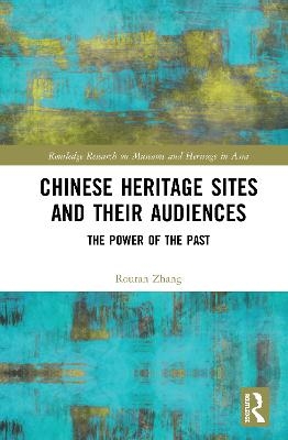 Chinese Heritage Sites and their Audiences - Rouran Zhang