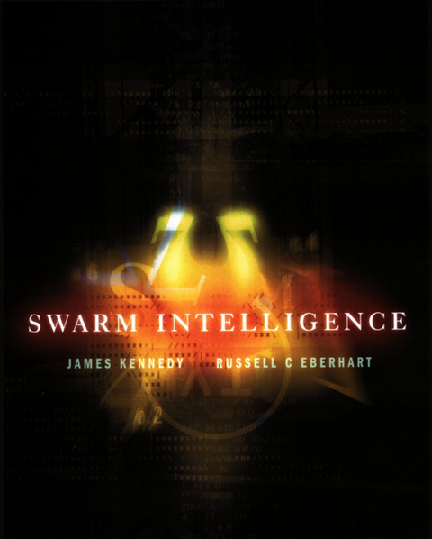 Swarm Intelligence -  Russell C. Eberhart,  James Kennedy,  Yuhui Shi