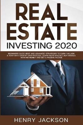 Real Estate Investing 2020 - Henry Jackson