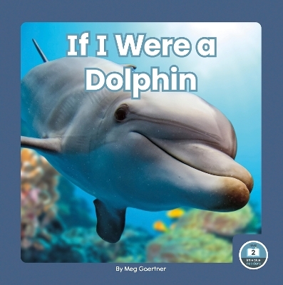 If I Were a Dolphin - Meg Gaertner