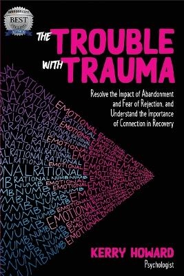 The Trouble with Trauma - Kerry Howard