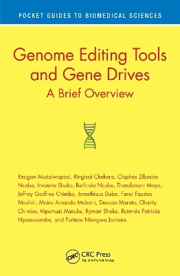 Genome Editing Tools and Gene Drives - Reagan Mudziwapasi, Ringisai Chekera, Clophas Zibusiso Ncube, Irvonnie Shoko, Berlinda Ncube