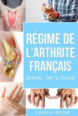 Régime De L'arthrite En Français/arthritis Diet In French - Charlie Mason