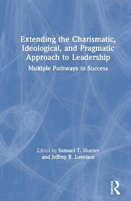 Extending the Charismatic, Ideological, and Pragmatic Approach to Leadership - 