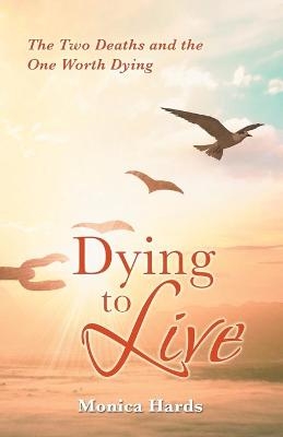 Dying to Live - Monica Hards