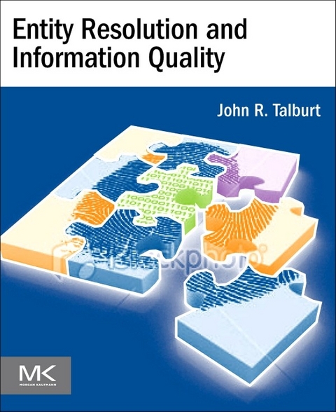 Entity Resolution and Information Quality -  John R. Talburt