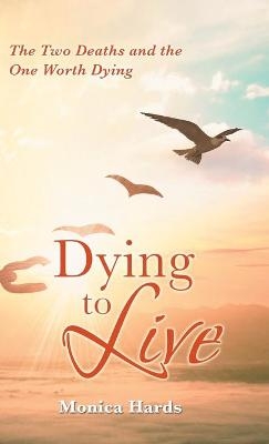 Dying to Live - Monica Hards