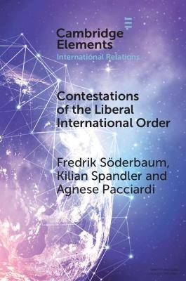 Contestations of the Liberal International Order - Fredrik Söderbaum, Kilian Spandler, Agnese Pacciardi