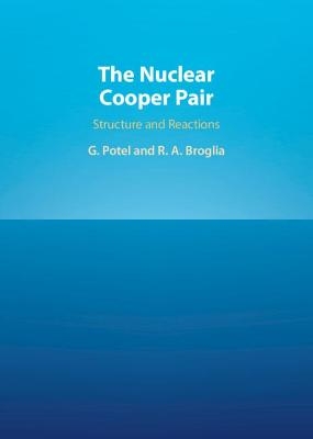 The Nuclear Cooper Pair - Grégory Potel Aguilar, Ricardo A. Broglia