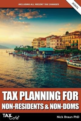 Tax Planning for Non-Residents & Non-Doms 2020/21 - Nick Braun