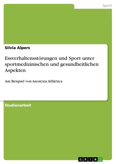 Essverhaltensstörungen und Sport unter sportmedizinischen und gesundheitlichen Aspekten - Silvia Alpers