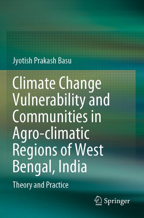 Climate Change Vulnerability and Communities in Agro-climatic Regions of West Bengal, India - Jyotish Prakash Basu