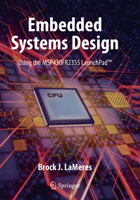 Embedded Systems Design using the MSP430FR2355 LaunchPad™ - Brock J. LaMeres