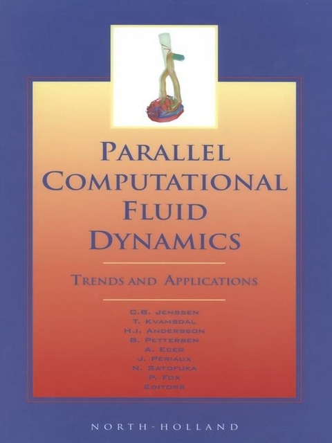 Parallel Computational Fluid Dynamics 2000 -  H.I. Andersson,  A. Ecer,  P. Fox,  C.B. Jenssen,  T. Kvamdal,  Jacques Periaux,  B. Pettersen,  N. Satofuka