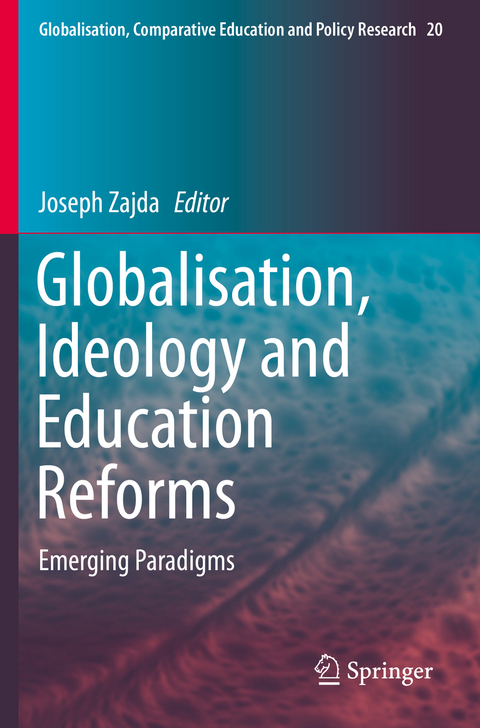 Globalisation, Ideology and Education Reforms - 