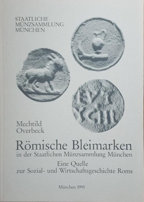 Römische Bleimarken in der Staatlichen Münzsammlung München - Mechtild Overbeck