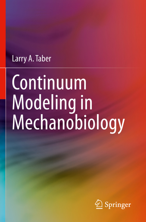 Continuum Modeling in Mechanobiology - Larry A. Taber