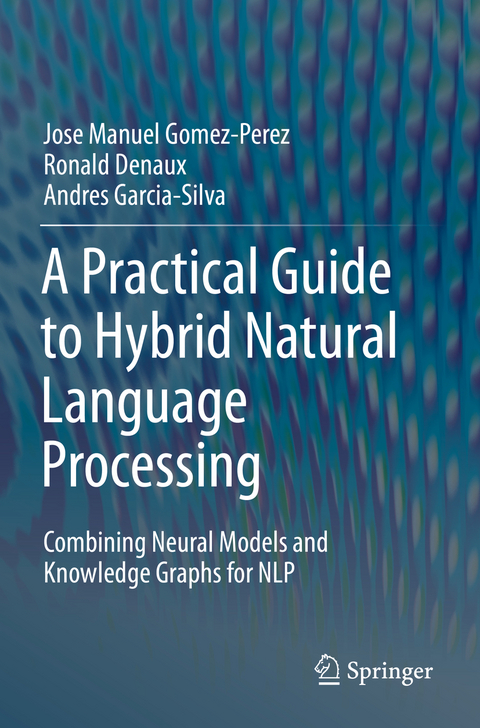 A Practical Guide to Hybrid Natural Language Processing - Jose Manuel Gomez-Perez, Ronald Denaux, Andres Garcia-Silva